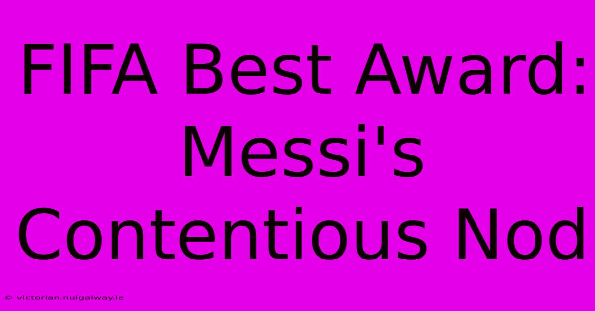 FIFA Best Award: Messi's Contentious Nod