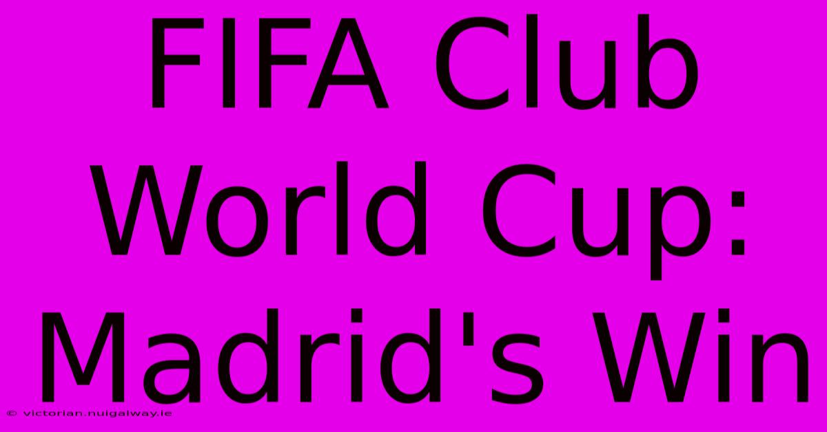 FIFA Club World Cup: Madrid's Win