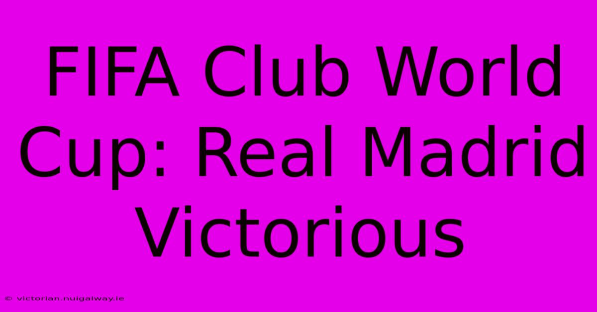 FIFA Club World Cup: Real Madrid Victorious