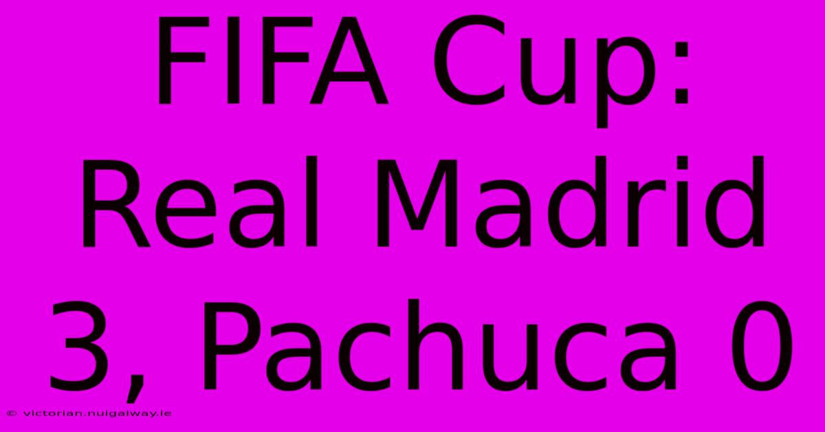 FIFA Cup: Real Madrid 3, Pachuca 0