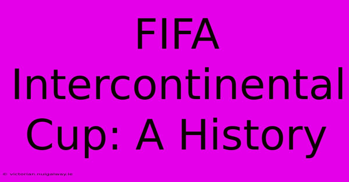 FIFA Intercontinental Cup: A History