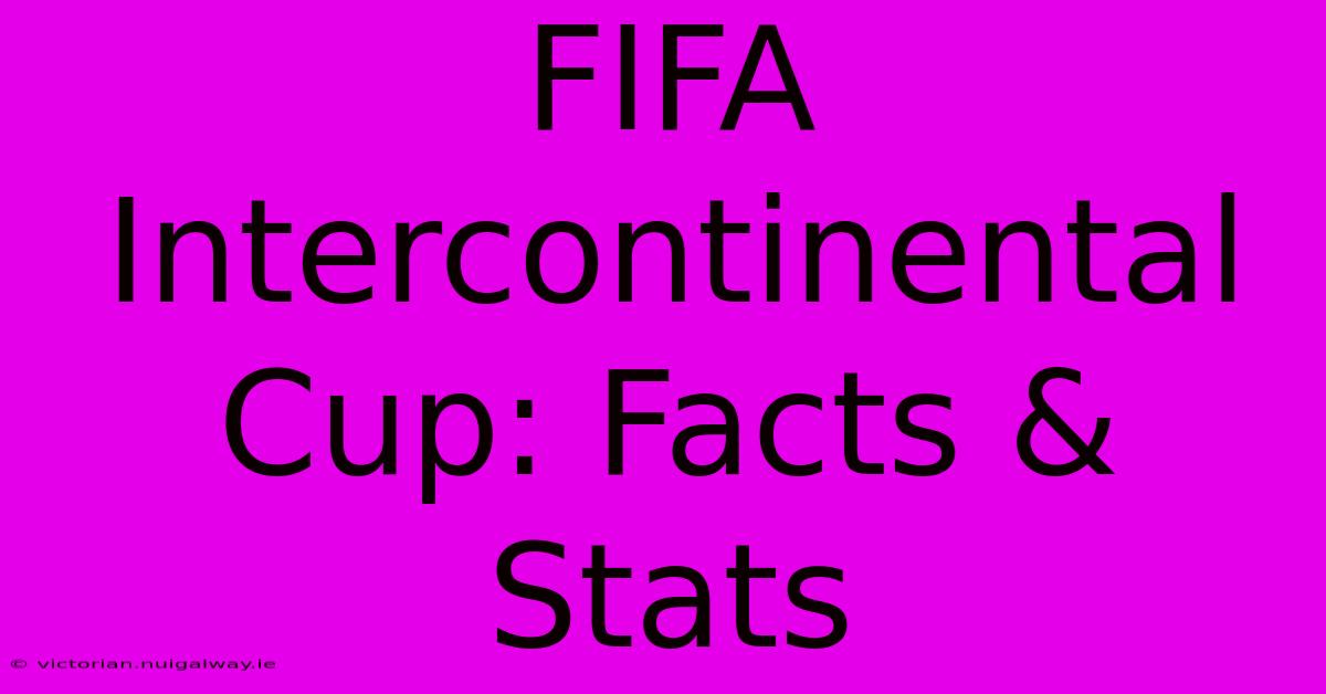 FIFA Intercontinental Cup: Facts & Stats