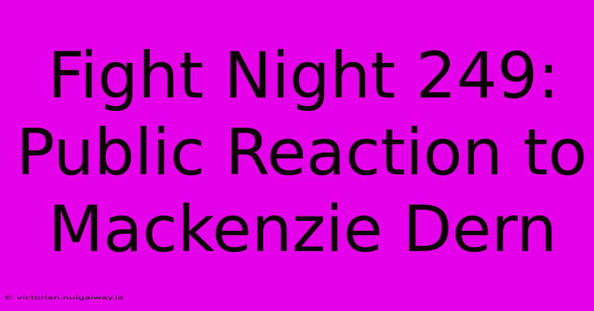 Fight Night 249: Public Reaction To Mackenzie Dern