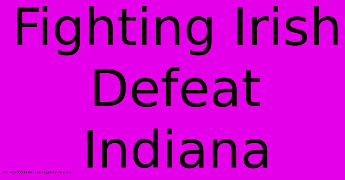 Fighting Irish Defeat Indiana