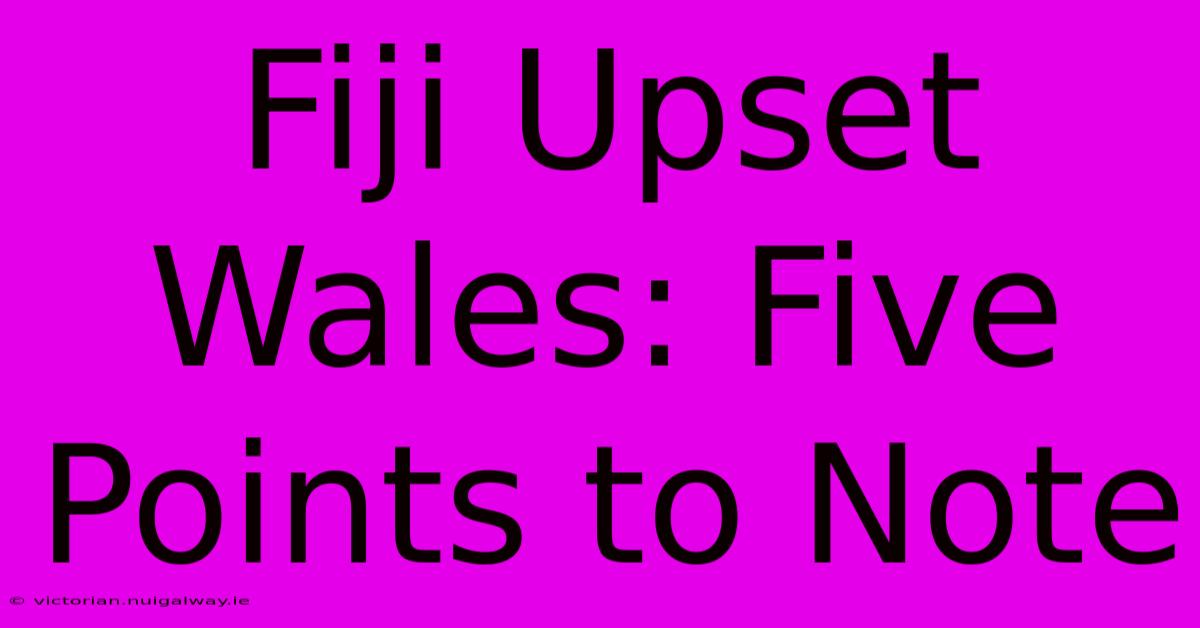 Fiji Upset Wales: Five Points To Note