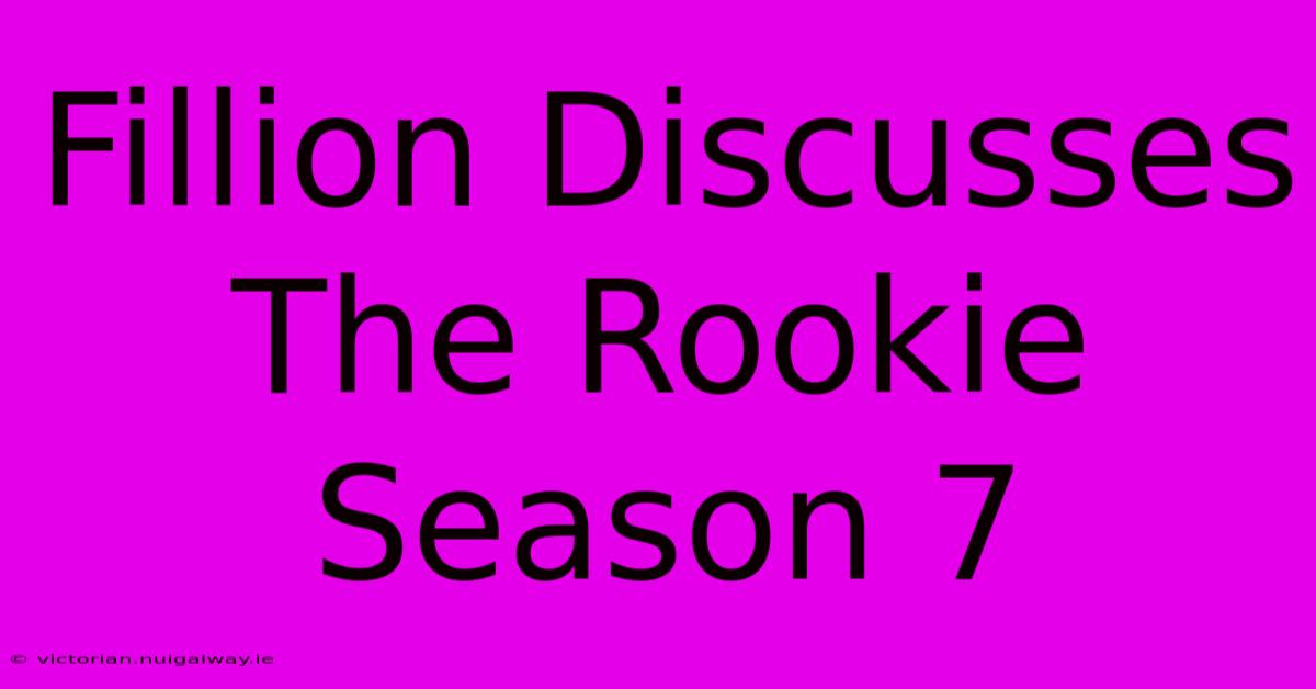 Fillion Discusses The Rookie Season 7