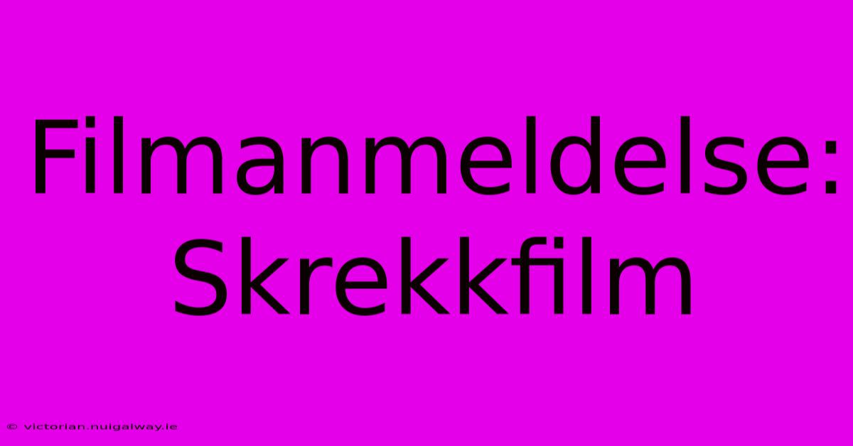 Filmanmeldelse: Skrekkfilm