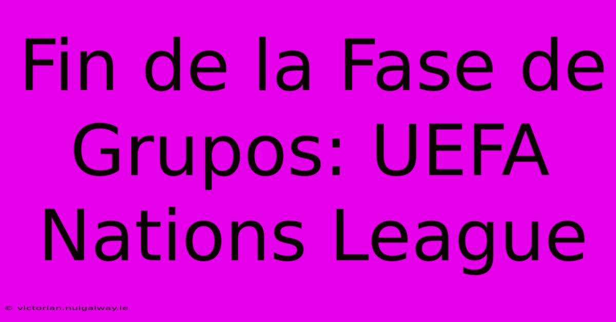 Fin De La Fase De Grupos: UEFA Nations League