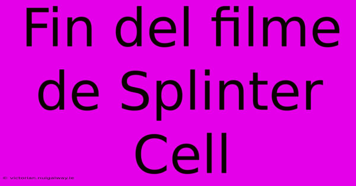 Fin Del Filme De Splinter Cell