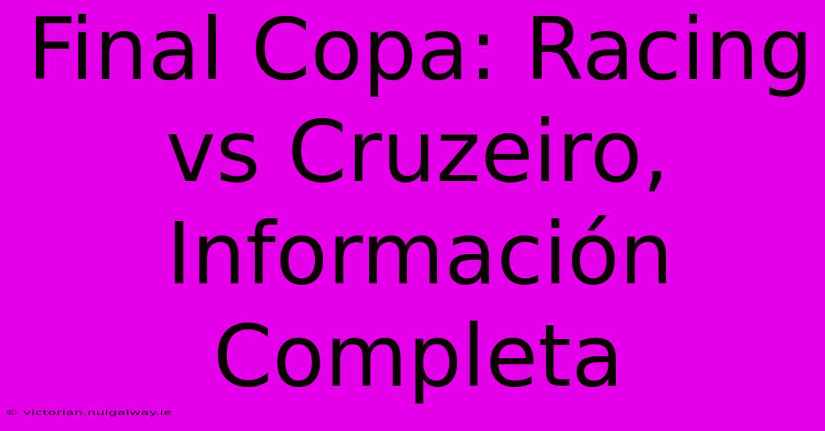 Final Copa: Racing Vs Cruzeiro, Información Completa 