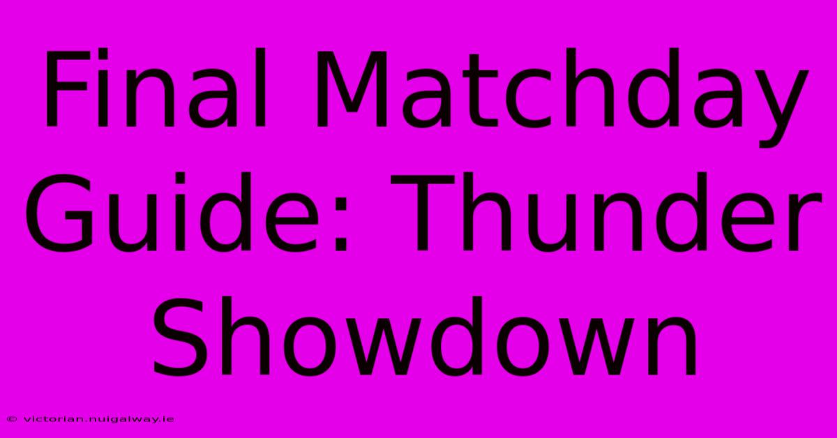 Final Matchday Guide: Thunder Showdown