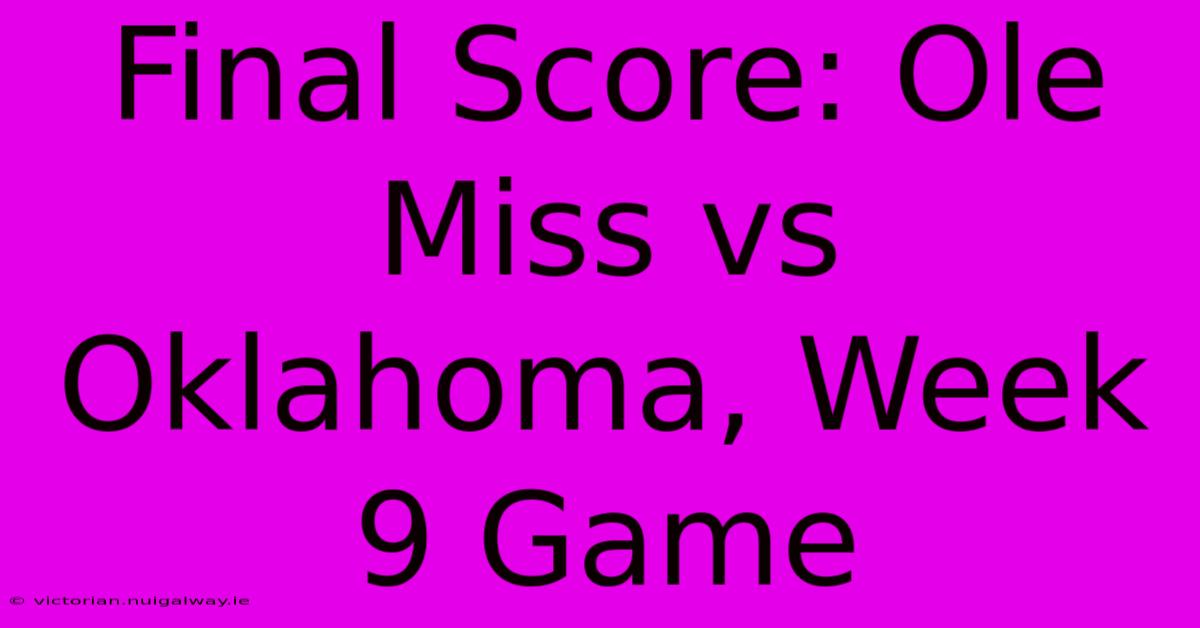 Final Score: Ole Miss Vs Oklahoma, Week 9 Game