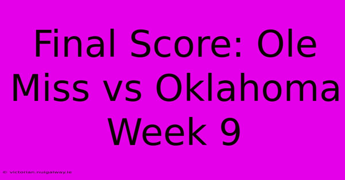 Final Score: Ole Miss Vs Oklahoma Week 9