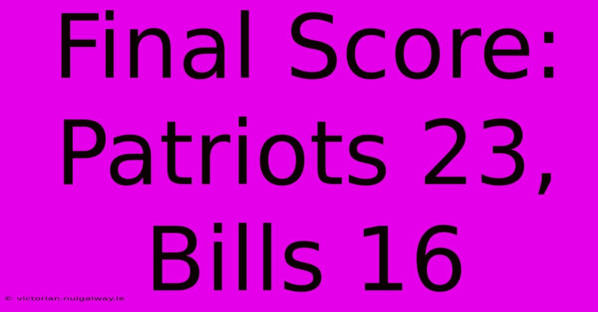 Final Score: Patriots 23, Bills 16