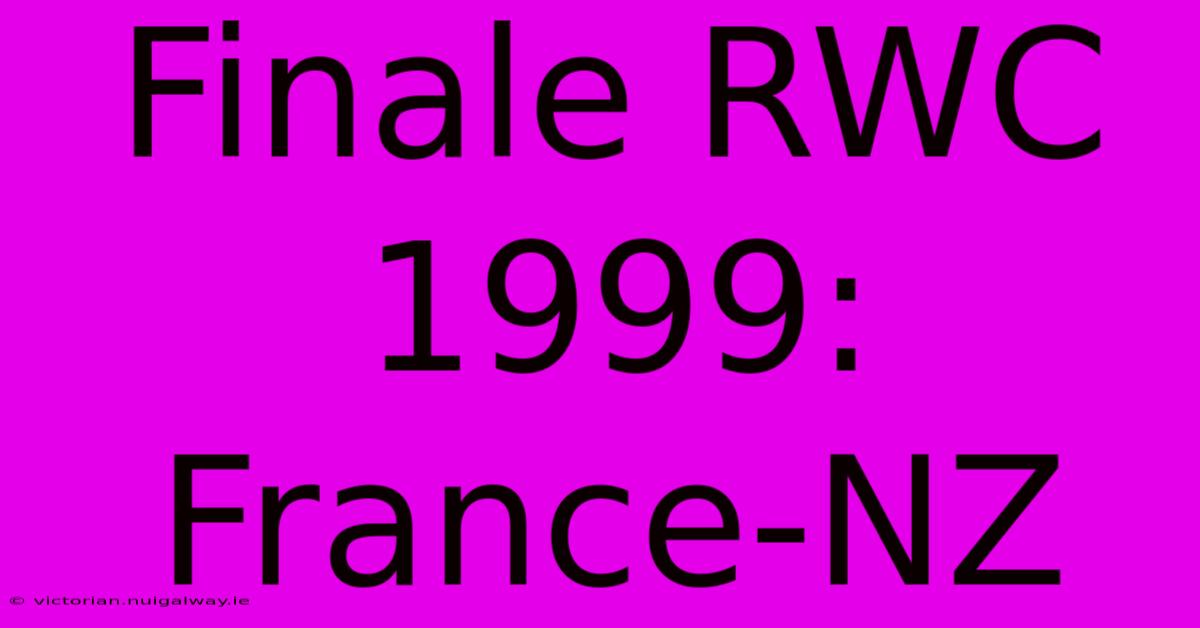 Finale RWC 1999: France-NZ