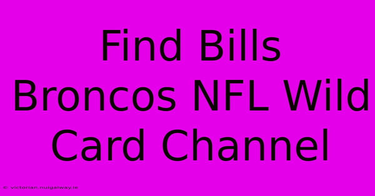 Find Bills Broncos NFL Wild Card Channel