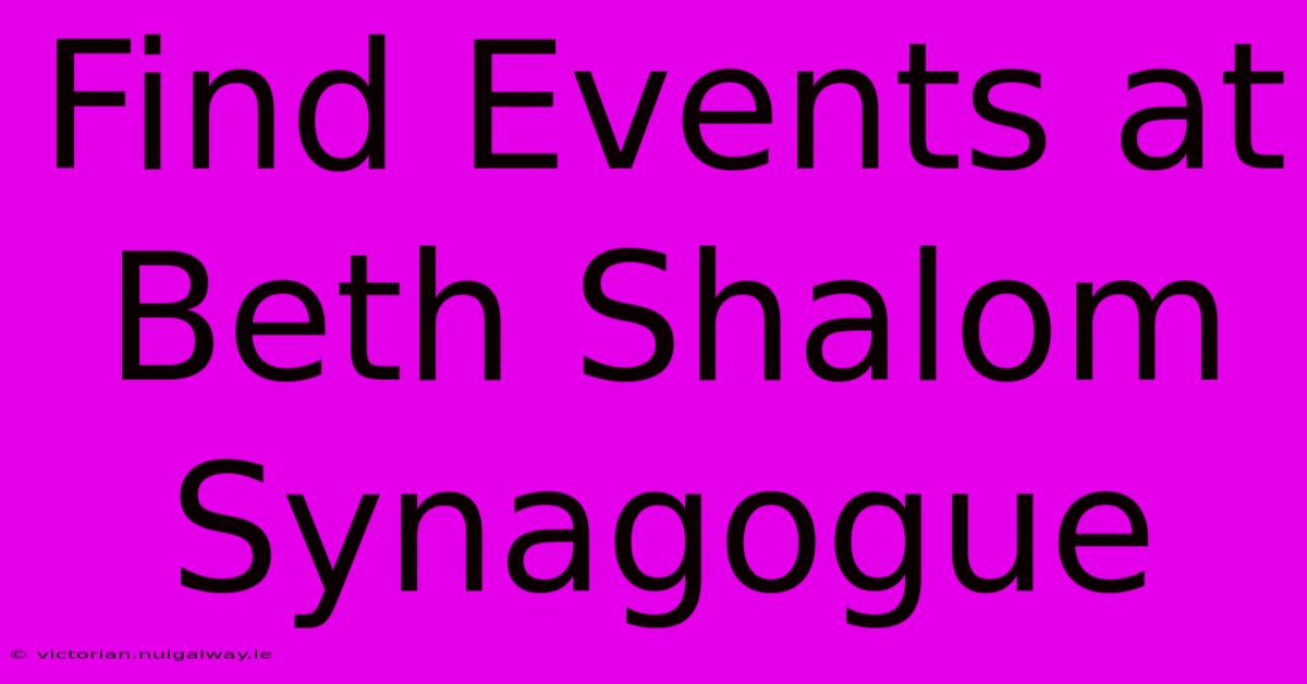 Find Events At Beth Shalom Synagogue