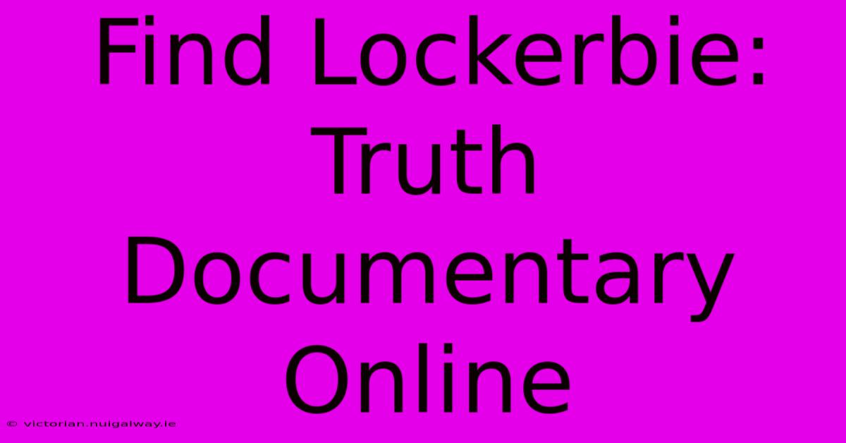 Find Lockerbie: Truth Documentary Online