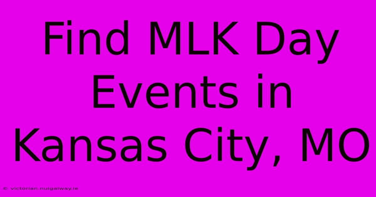 Find MLK Day Events In Kansas City, MO