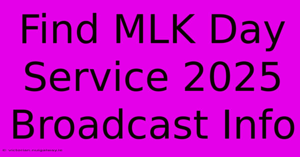 Find MLK Day Service 2025 Broadcast Info