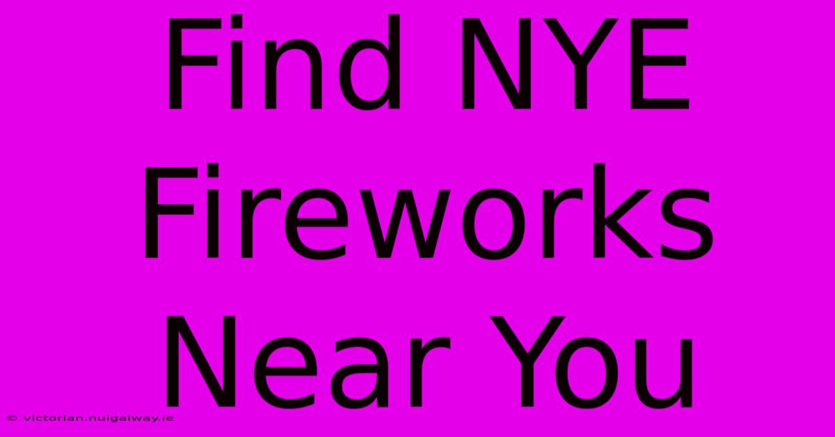 Find NYE Fireworks Near You