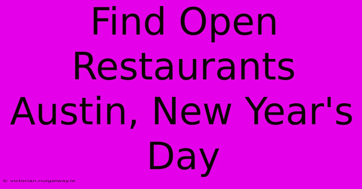 Find Open Restaurants Austin, New Year's Day