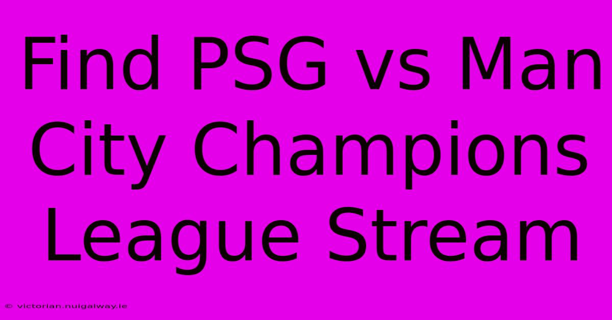 Find PSG Vs Man City Champions League Stream