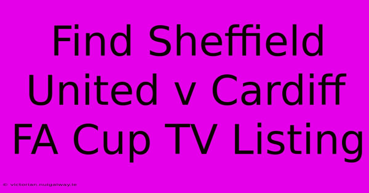 Find Sheffield United V Cardiff FA Cup TV Listing