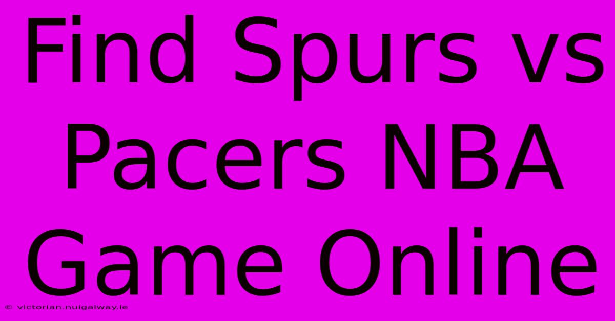 Find Spurs Vs Pacers NBA Game Online