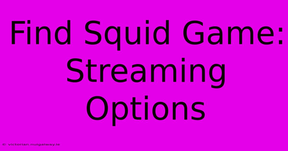 Find Squid Game: Streaming Options