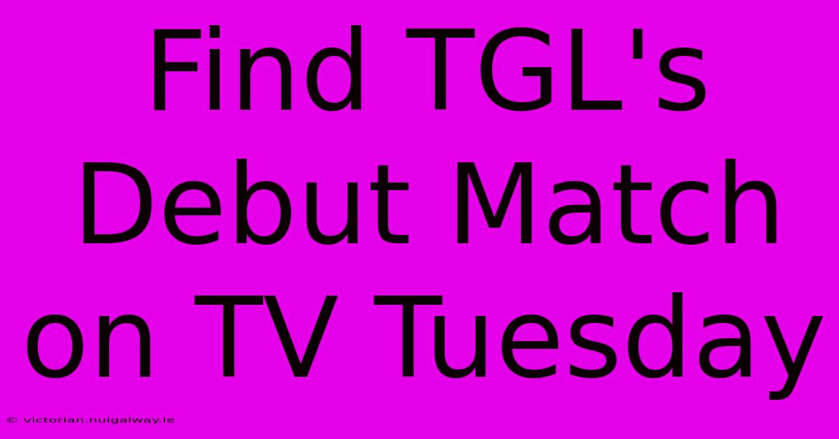 Find TGL's Debut Match On TV Tuesday