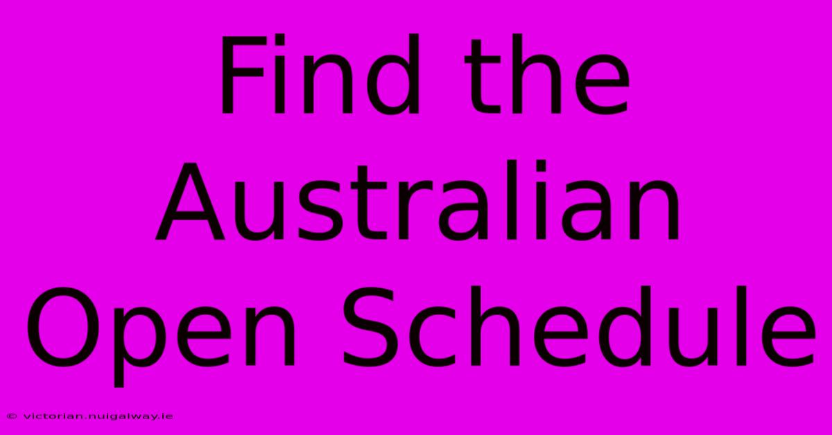 Find The Australian Open Schedule