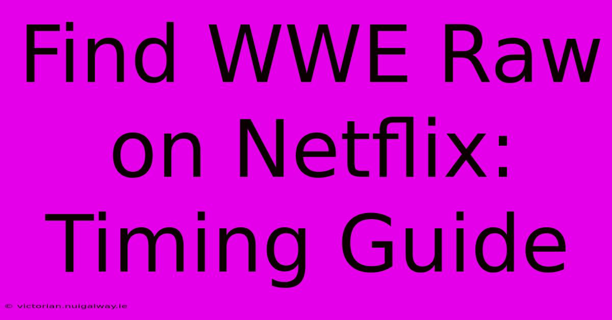 Find WWE Raw On Netflix: Timing Guide