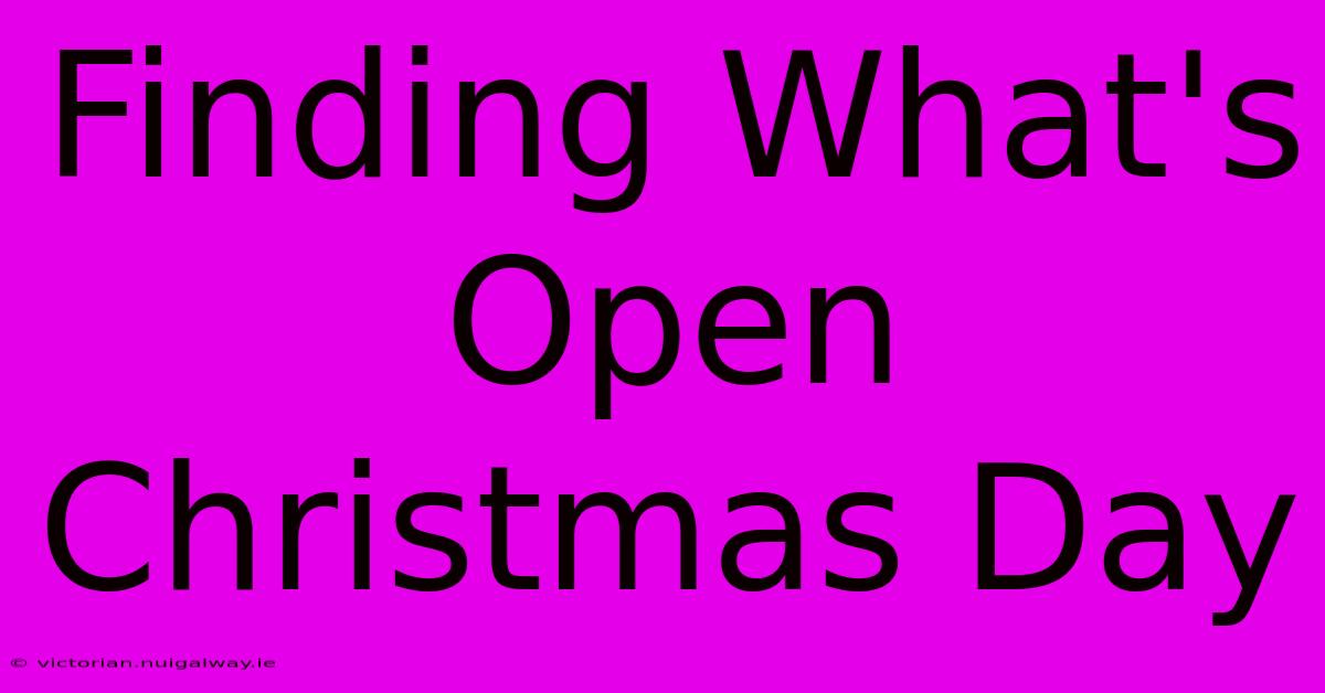 Finding What's Open Christmas Day