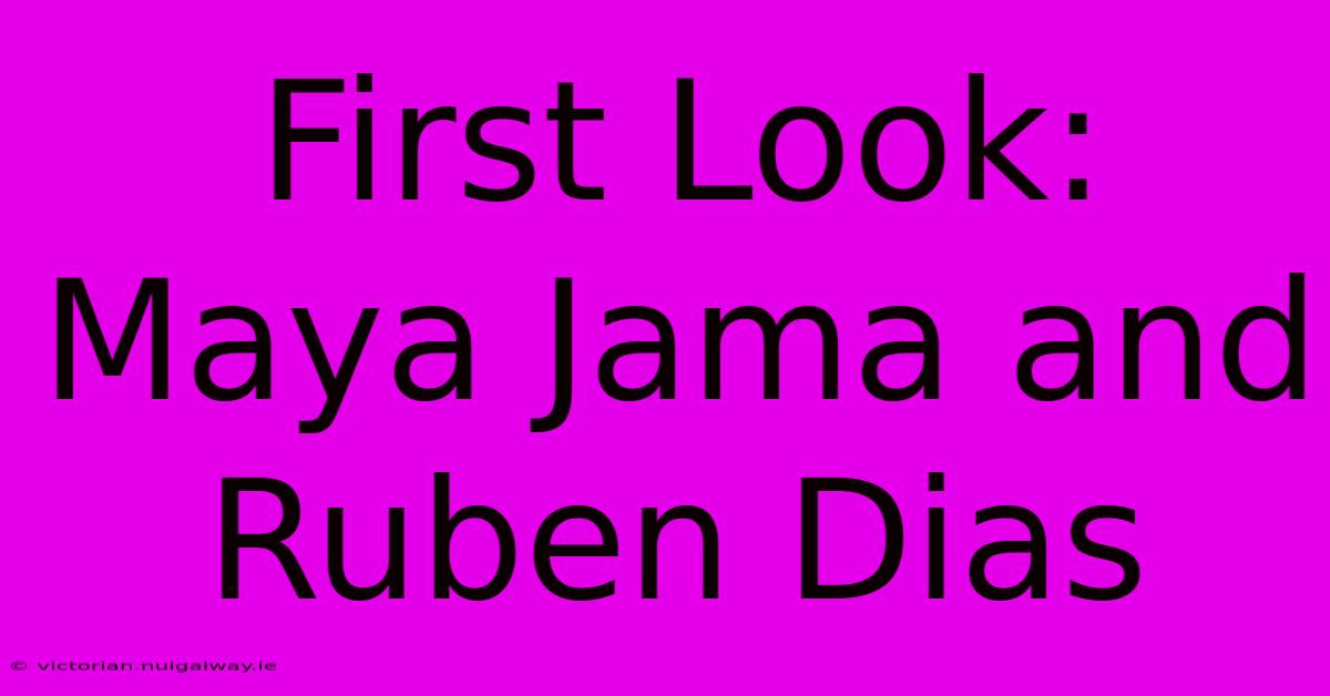 First Look: Maya Jama And Ruben Dias