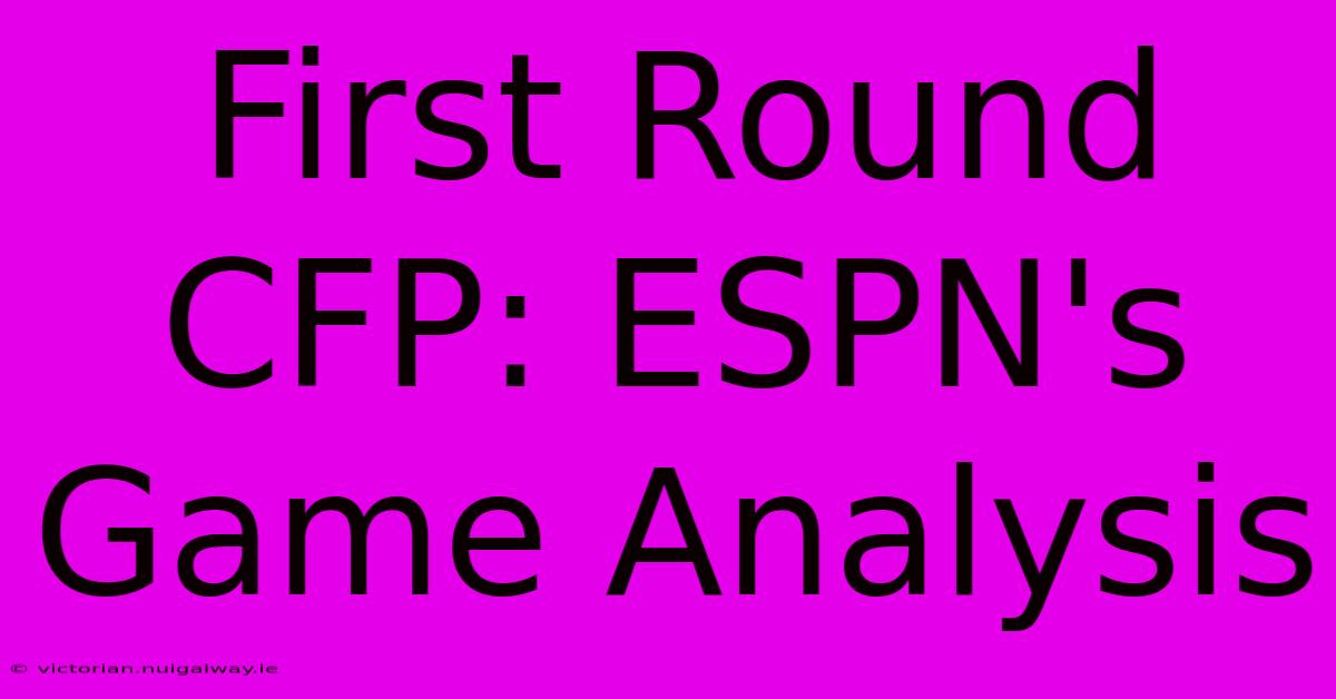 First Round CFP: ESPN's Game Analysis