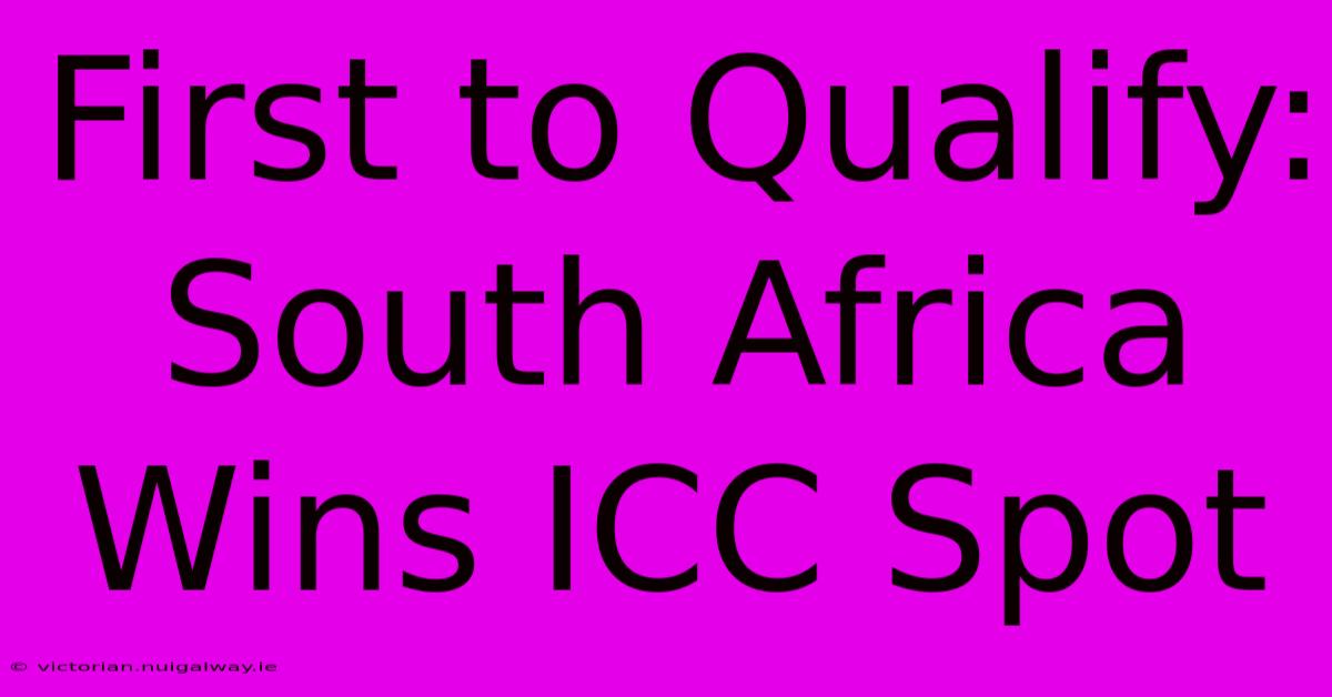 First To Qualify: South Africa Wins ICC Spot