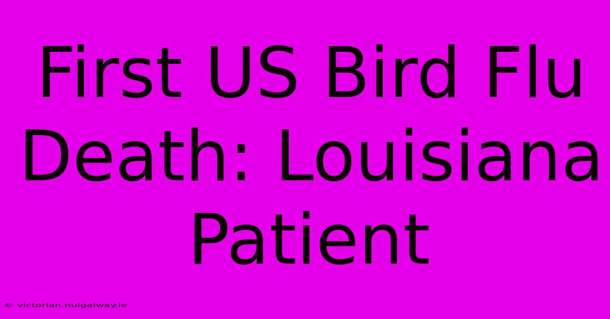 First US Bird Flu Death: Louisiana Patient