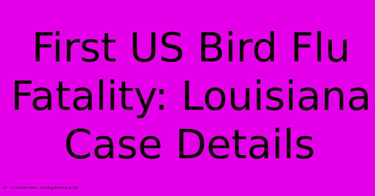 First US Bird Flu Fatality: Louisiana Case Details