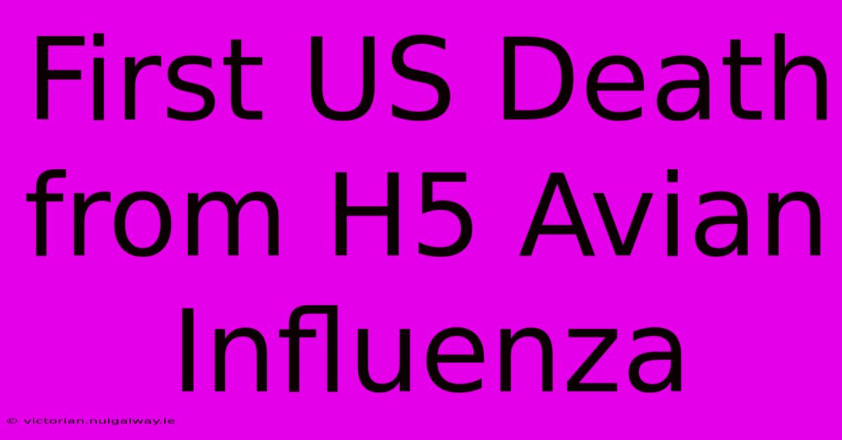 First US Death From H5 Avian Influenza