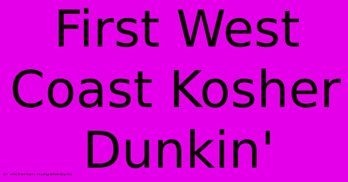 First West Coast Kosher Dunkin'