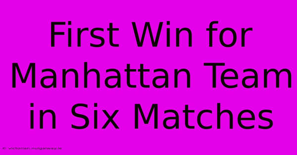 First Win For Manhattan Team In Six Matches