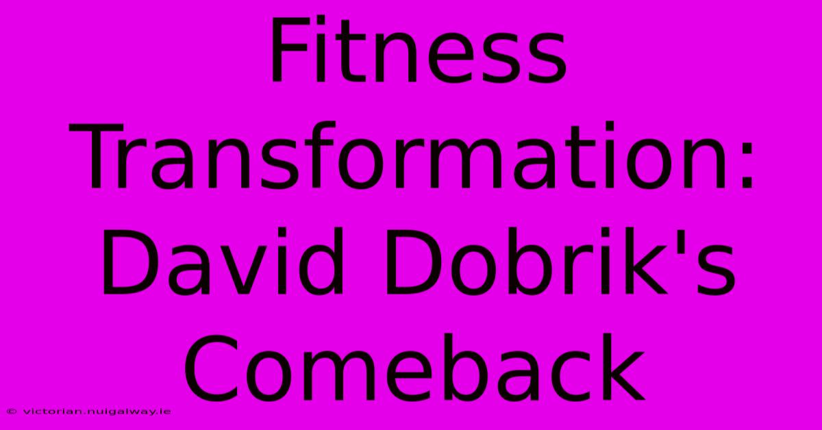 Fitness Transformation: David Dobrik's Comeback