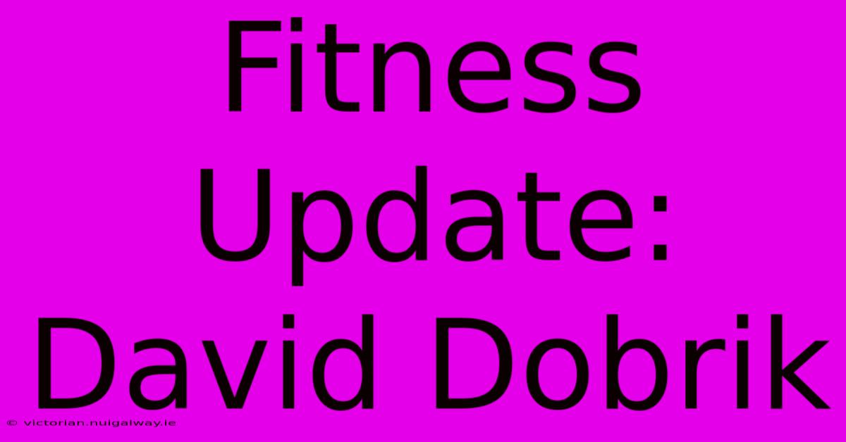 Fitness Update: David Dobrik