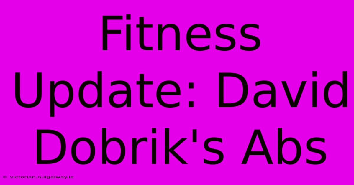 Fitness Update: David Dobrik's Abs