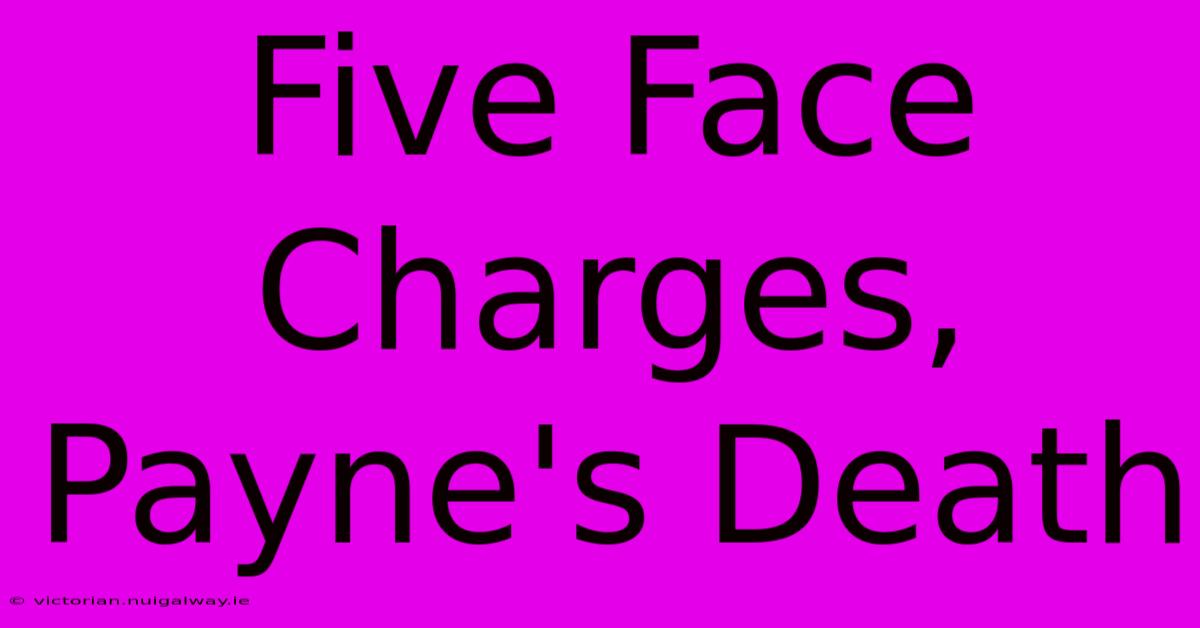 Five Face Charges, Payne's Death