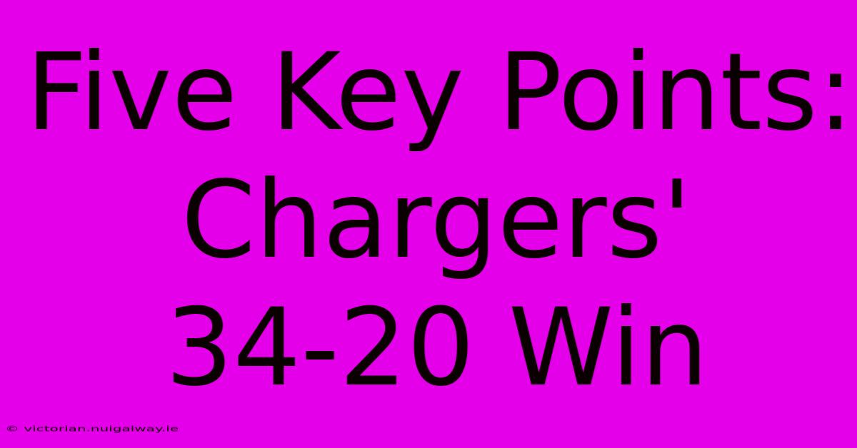 Five Key Points: Chargers' 34-20 Win