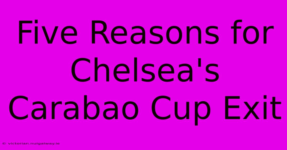 Five Reasons For Chelsea's Carabao Cup Exit