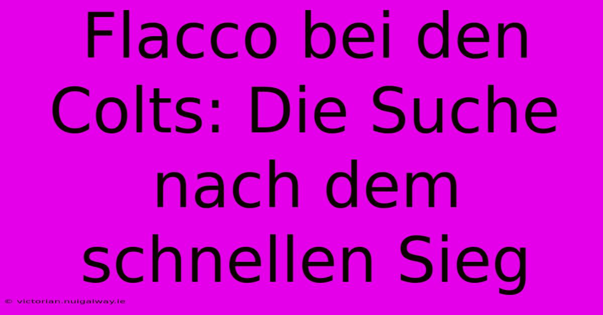 Flacco Bei Den Colts: Die Suche Nach Dem Schnellen Sieg