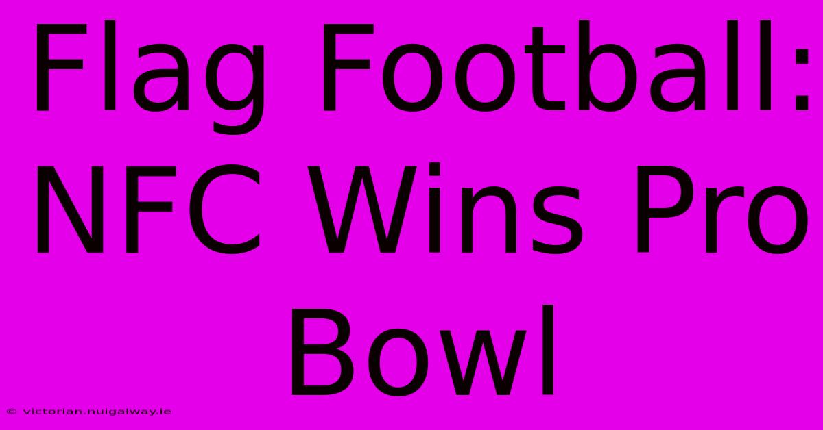 Flag Football: NFC Wins Pro Bowl